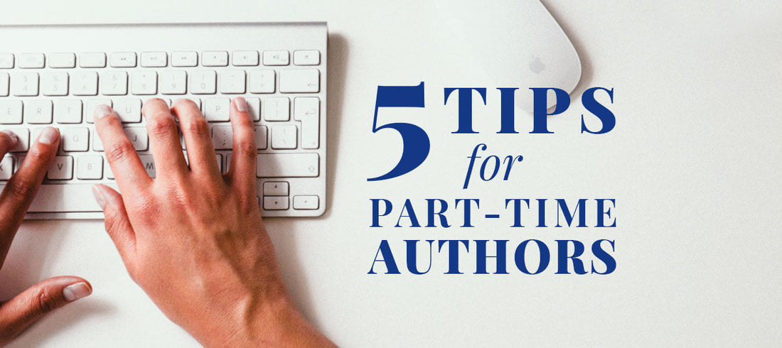 5 Tips for Part-Time Authors