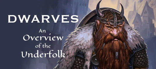 Arth Lore: Dwarves – An Overview of the Underfolk